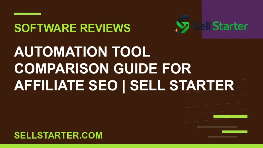 automation tool comparison guide for affiliate seo - Automation Tool Comparison Guide for Affiliate SEO | Sell Starter | Sell Starter