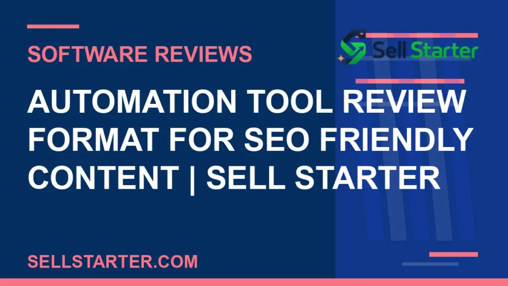 automation tool review format for seo friendly content - Automation Tool Review Format for SEO Friendly Content | Sell Starter | Sell Starter