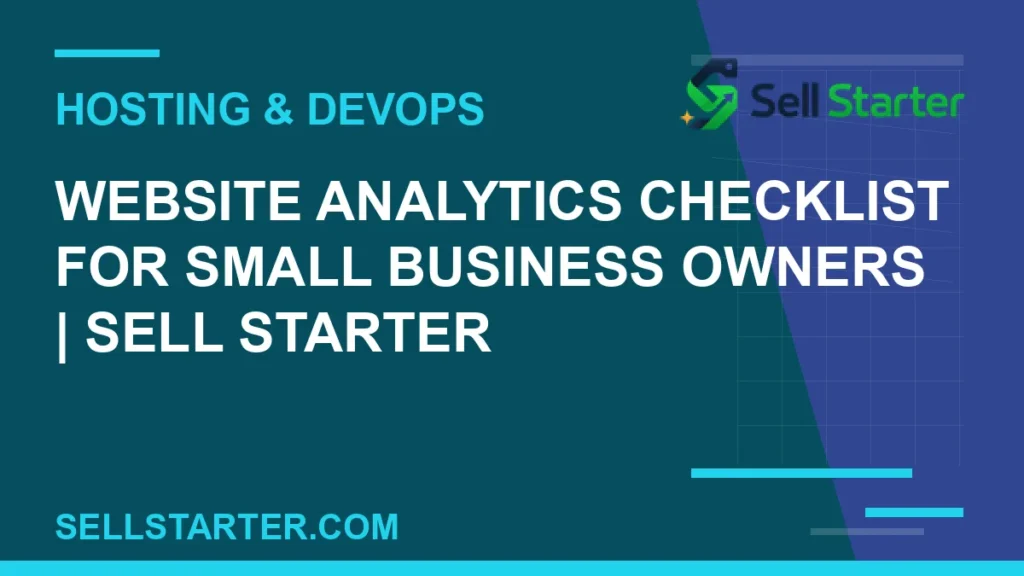 website analytics checklist for small business owners - Website Analytics Checklist for Small Business Owners | Sell Starter | Sell Starter