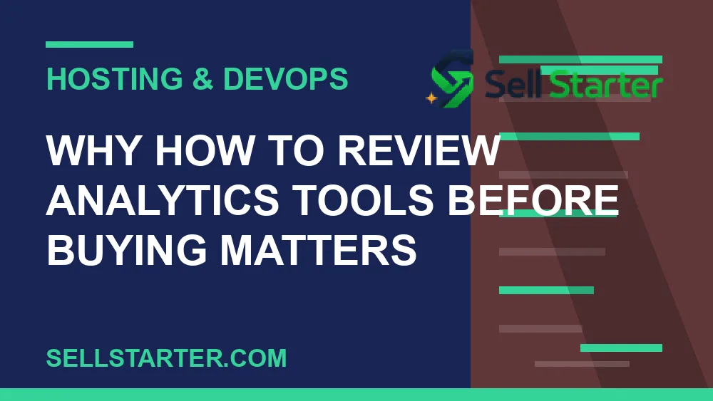 how to review analytics tools before buying - Why how to review analytics tools before buying matters | Sell Starter