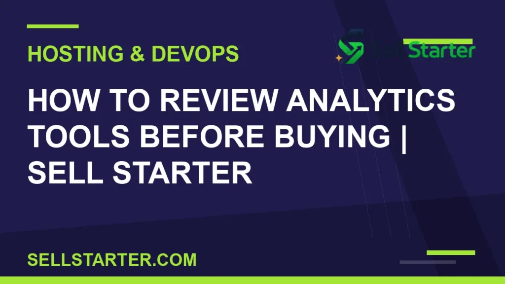 how to review analytics tools before buying - How to Review Analytics Tools Before Buying | Sell Starter | Sell Starter