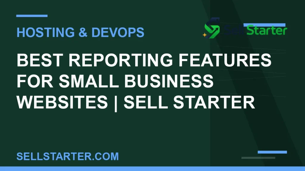 best reporting features for small business websites - Best Reporting Features for Small Business Websites | Sell Starter | Sell Starter