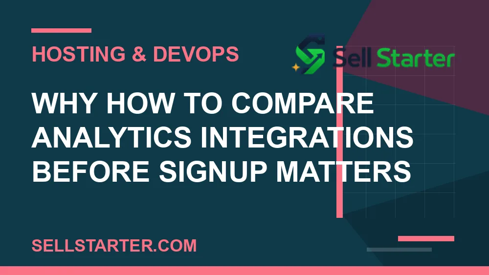 how to compare analytics integrations before signup - Why how to compare analytics integrations before signup matters | Sell Starter