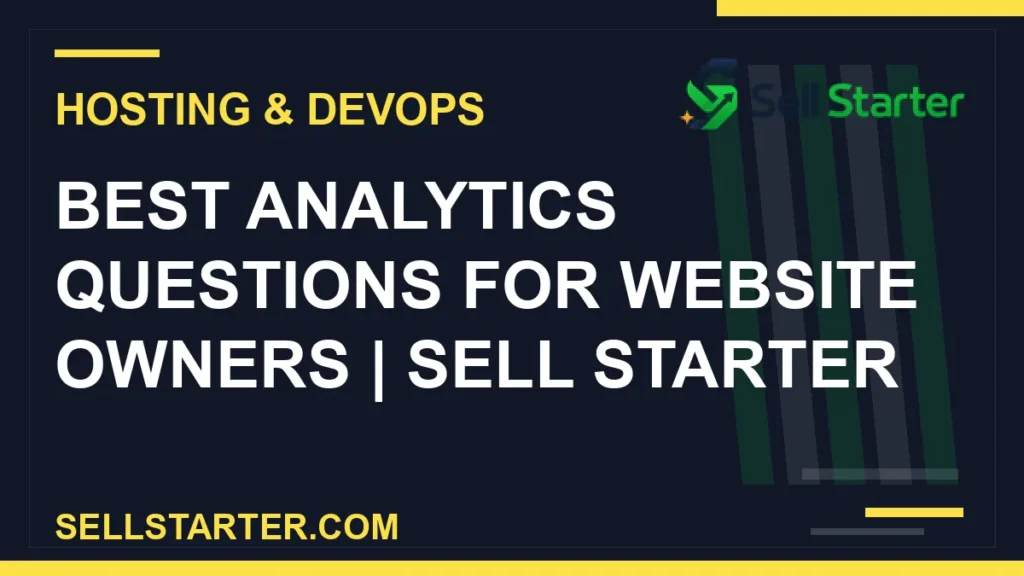 best analytics questions for website owners - Best Analytics Questions for Website Owners | Sell Starter | Sell Starter