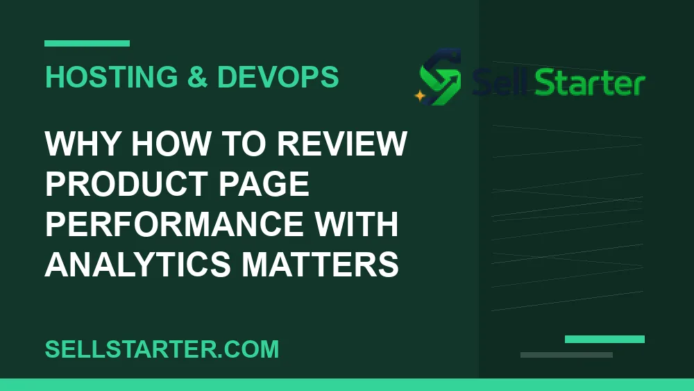 how to review product page performance with analytics - Why how to review product page performance with analytics matters | Sell Starter
