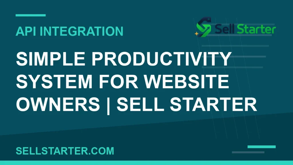 simple productivity system for website owners - Simple Productivity System for Website Owners | Sell Starter | Sell Starter