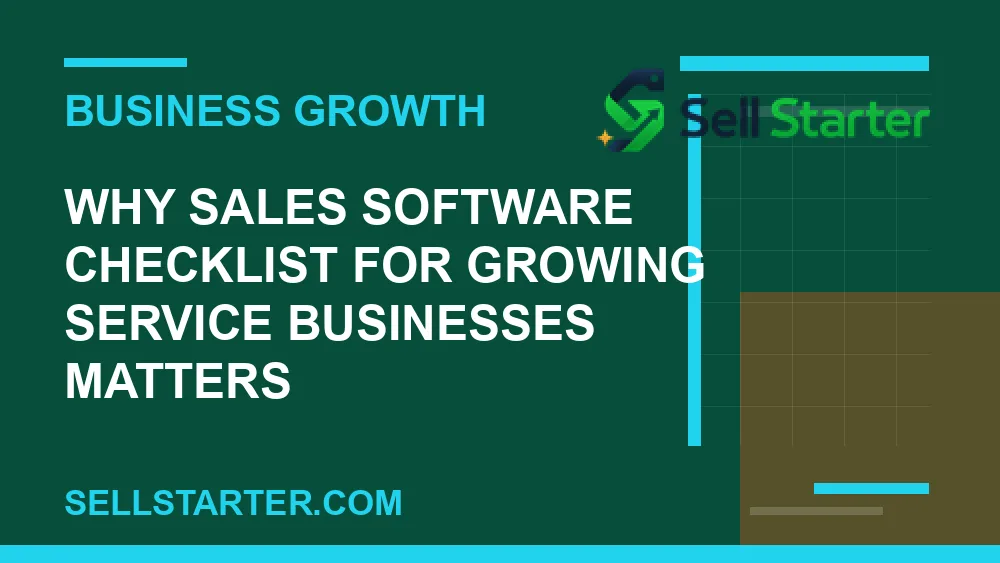 sales software checklist for growing service businesses - Why sales software checklist for growing service businesses matters | Sell Starter