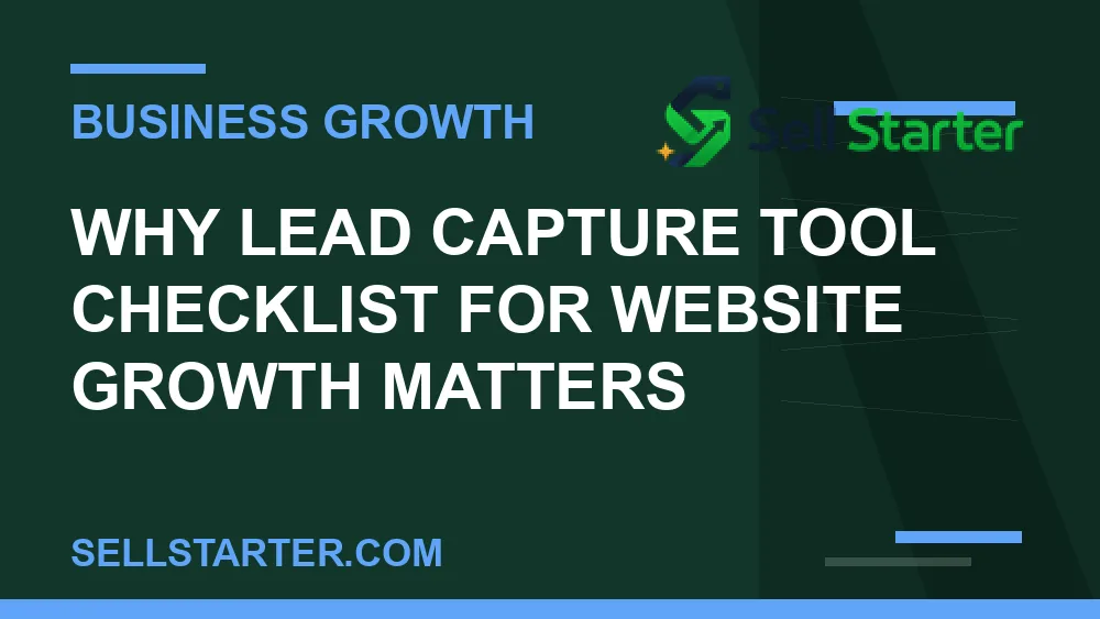 lead capture tool checklist for website growth - Why lead capture tool checklist for website growth matters | Sell Starter