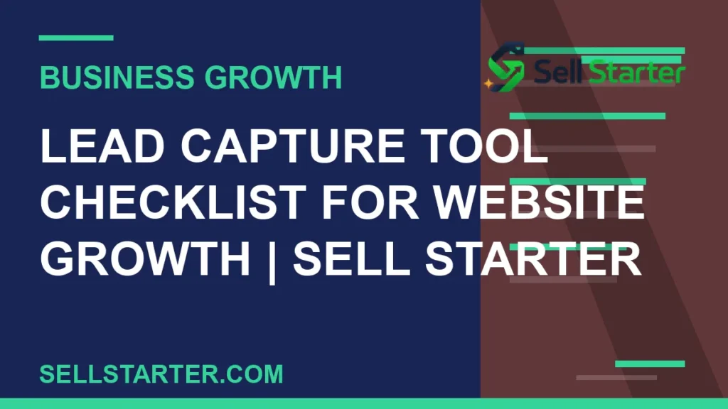 lead capture tool checklist for website growth - Lead Capture Tool Checklist for Website Growth | Sell Starter | Sell Starter