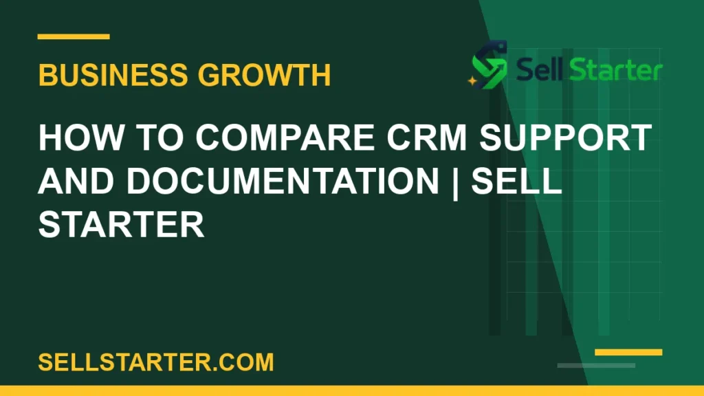 how to compare crm support and documentation - How to Compare CRM Support and Documentation | Sell Starter | Sell Starter