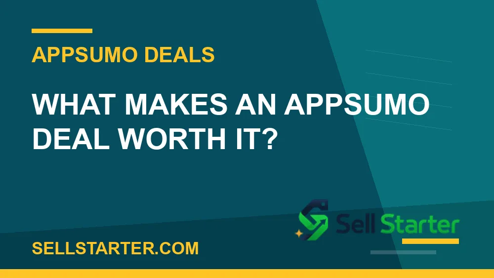 best AppSumo lifetime deals - What Makes an AppSumo Deal Worth It? | Sell Starter