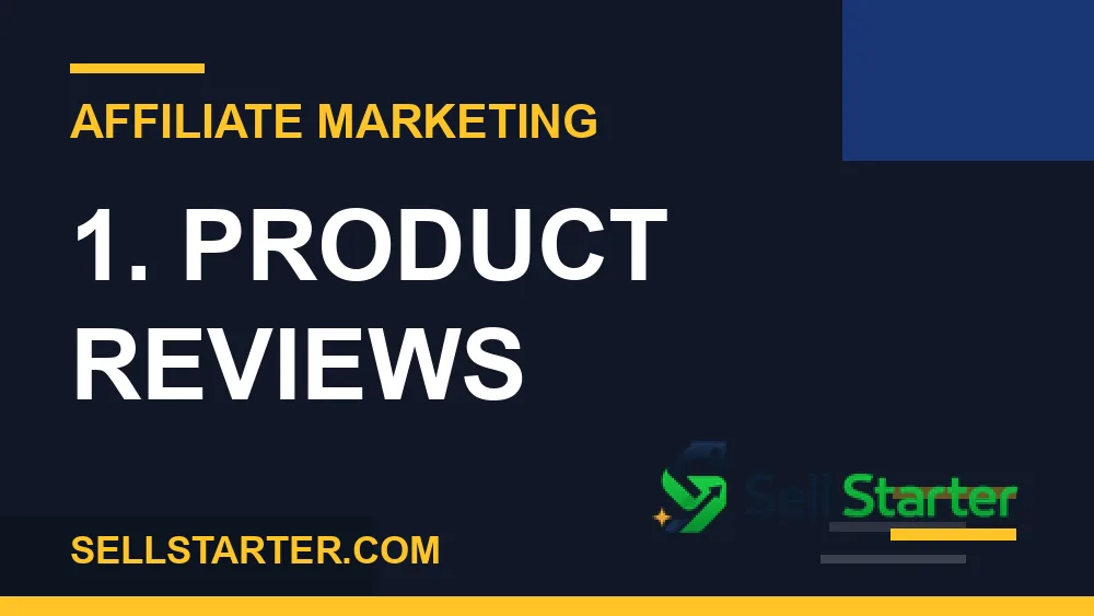 blog post types for affiliate marketing - 1. Product Reviews | Sell Starter