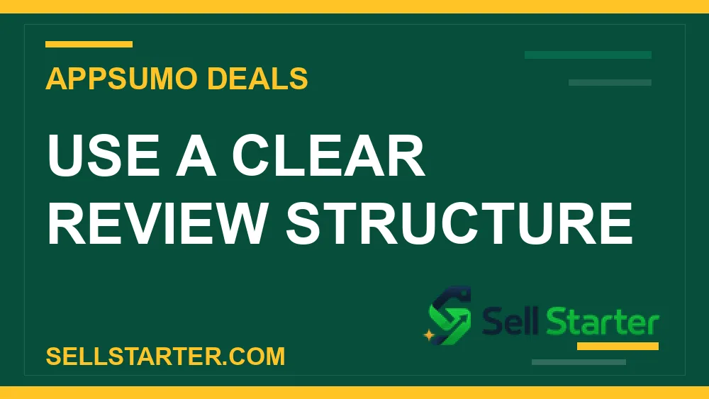 AppSumo product review - Use a Clear Review Structure | Sell Starter