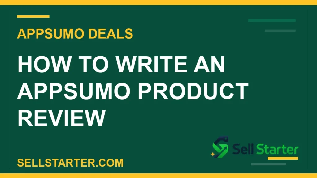 AppSumo product review - How to Write an AppSumo Product Review | Sell Starter