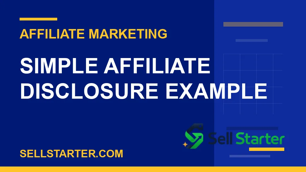 affiliate disclosure example - Simple Affiliate Disclosure Example | Sell Starter