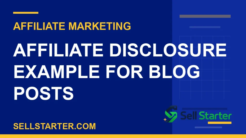 affiliate disclosure example - Affiliate Disclosure Example for Blog Posts | Sell Starter