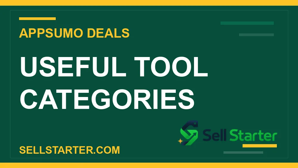 best AppSumo tools for small business - Useful Tool Categories | Sell Starter