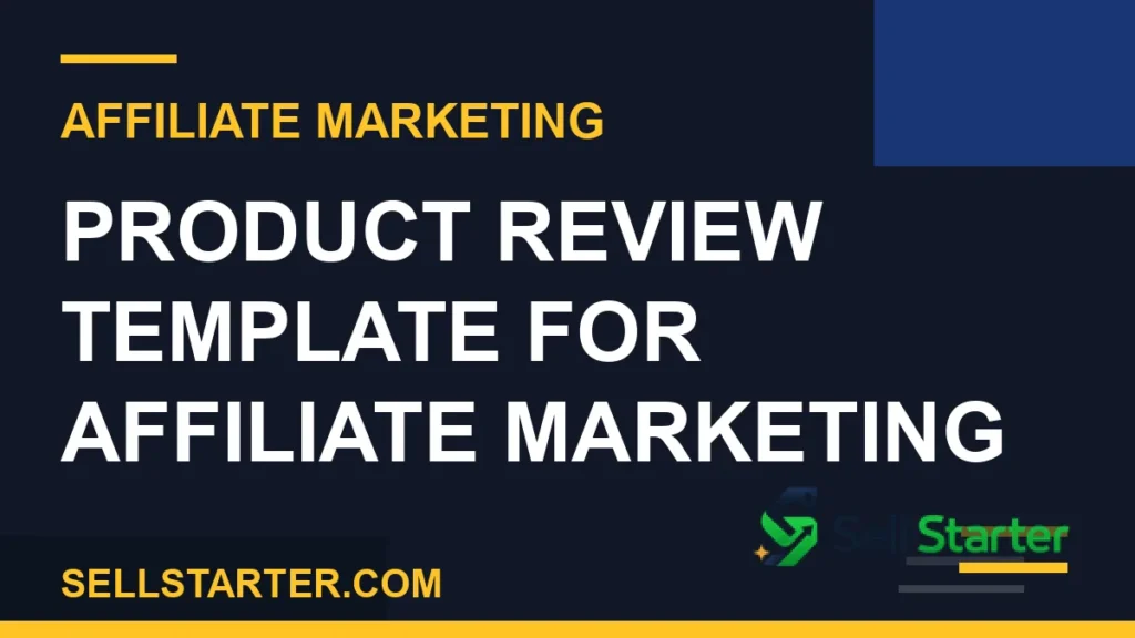 product review template affiliate marketing - Product Review Template for Affiliate Marketing | Sell Starter