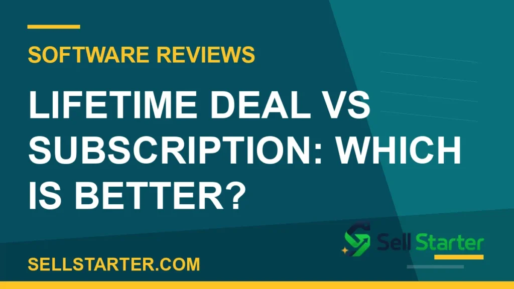 lifetime deal vs subscription - Lifetime Deal vs Subscription: Which Is Better? | Sell Starter