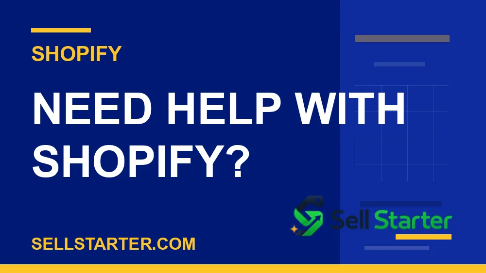 shopify store setup checklist - Need help with shopify? | Sell Starter