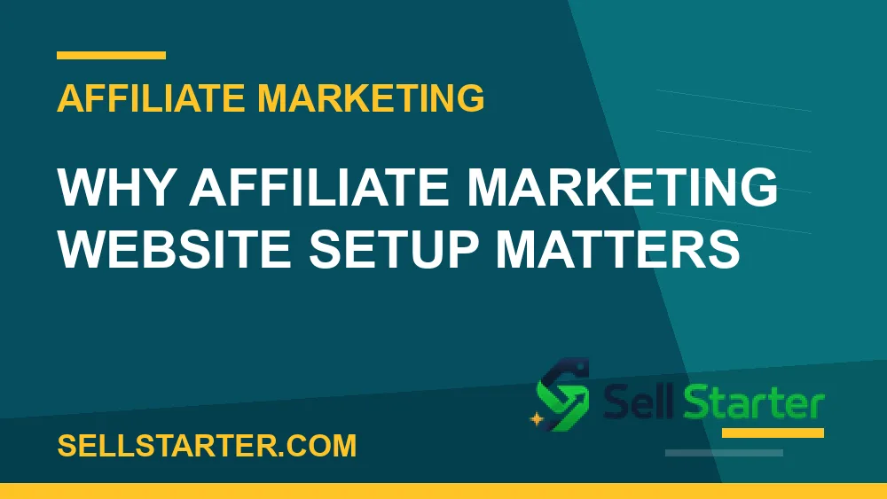 affiliate marketing website setup - Why affiliate marketing website setup matters | Sell Starter