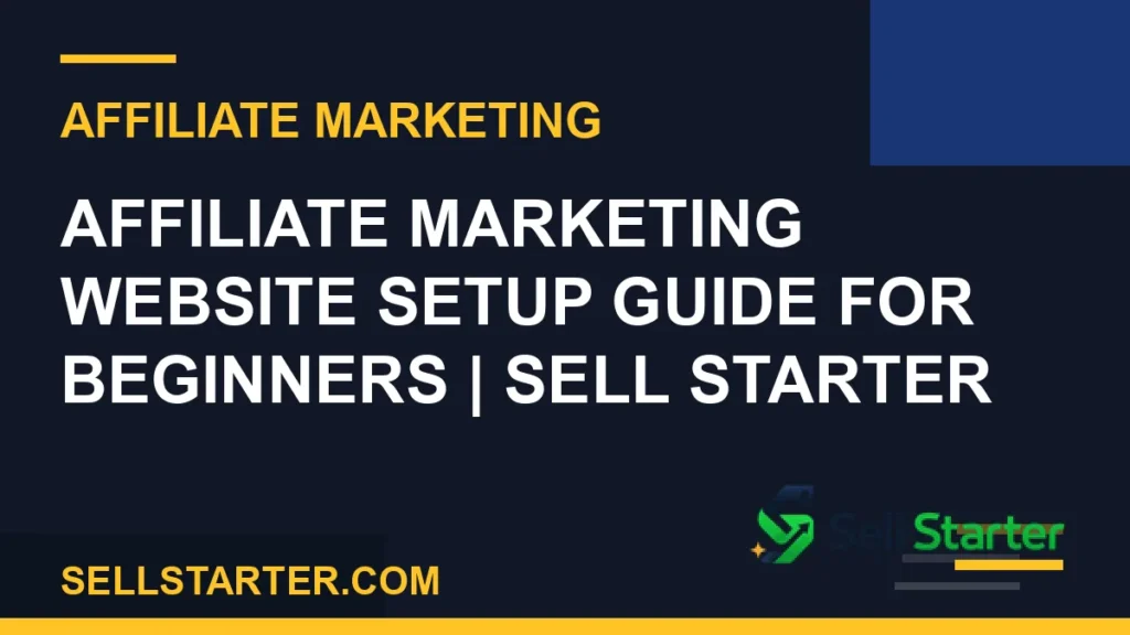 affiliate marketing website setup - Affiliate Marketing Website Setup Guide for Beginners | Sell Starter | Sell Starter