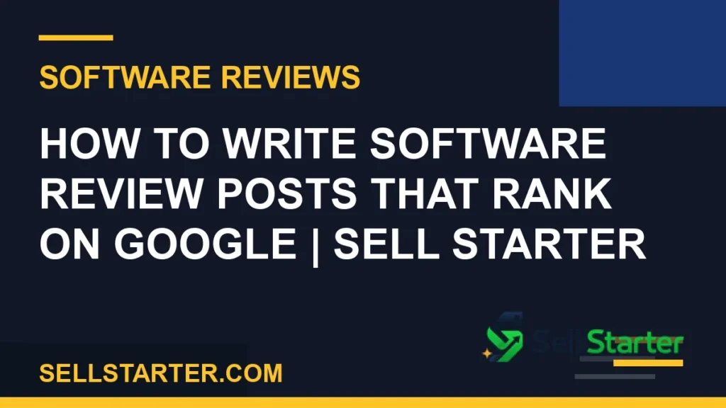 software review posts that rank - How to Write Software Review Posts That Rank on Google | Sell Starter | Sell Starter