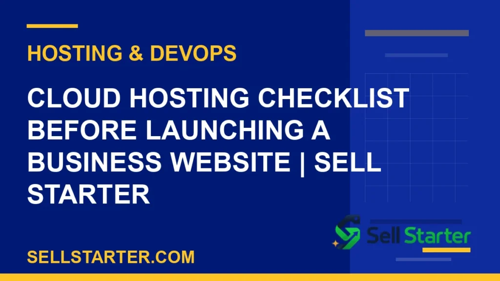 cloud hosting checklist - Cloud Hosting Checklist Before Launching a Business Website | Sell Starter | Sell Starter