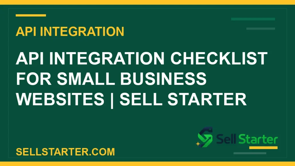 api integration checklist - API Integration Checklist for Small Business Websites | Sell Starter | Sell Starter