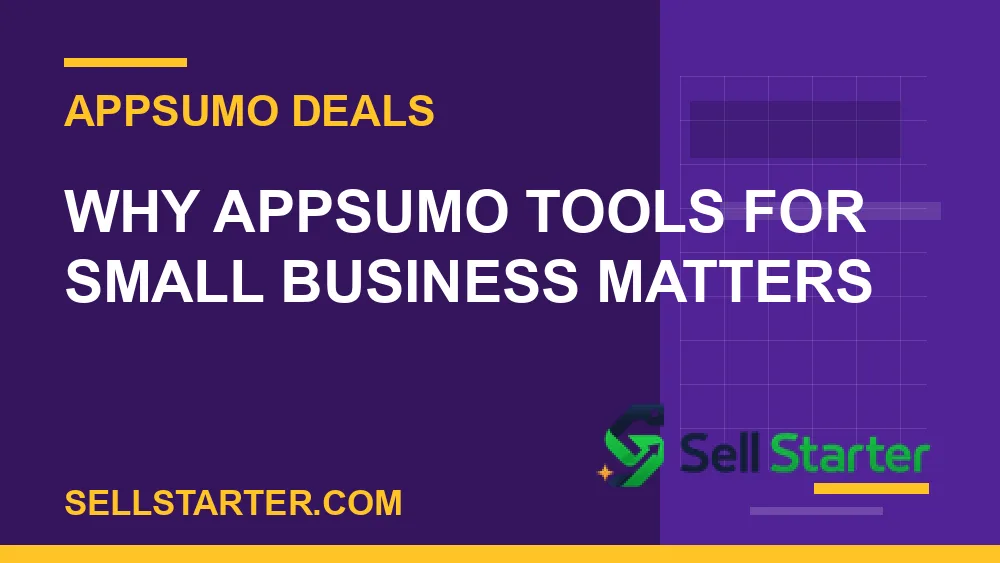 appsumo tools for small business - Why appsumo tools for small business matters | Sell Starter