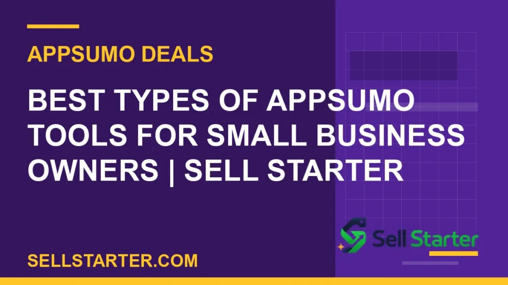 appsumo tools for small business - Best Types of AppSumo Tools for Small Business Owners | Sell Starter | Sell Starter