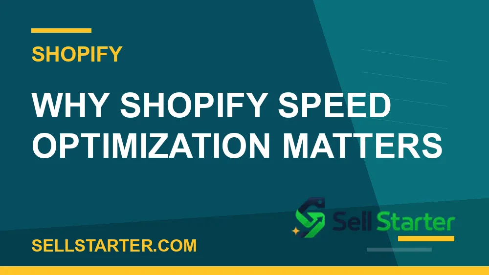 shopify speed optimization - Why shopify speed optimization matters | Sell Starter