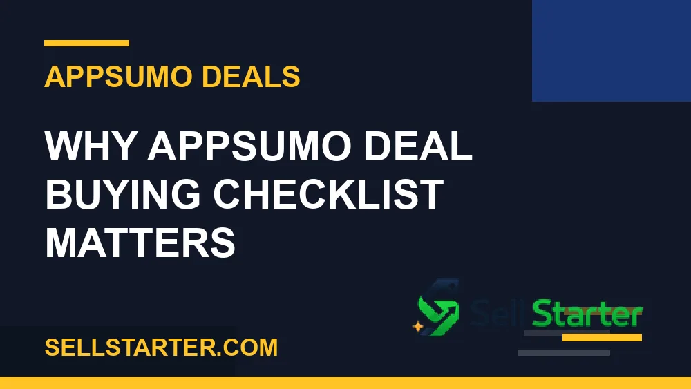 appsumo deal buying checklist - Why appsumo deal buying checklist matters | Sell Starter