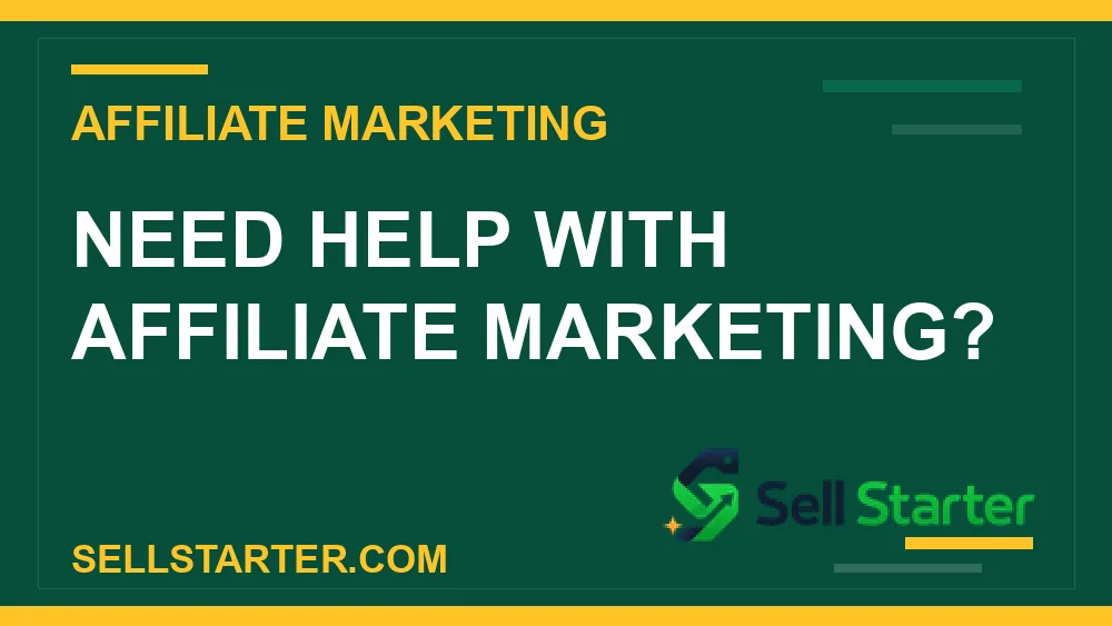 build trust on affiliate website - Need help with affiliate marketing? | Sell Starter