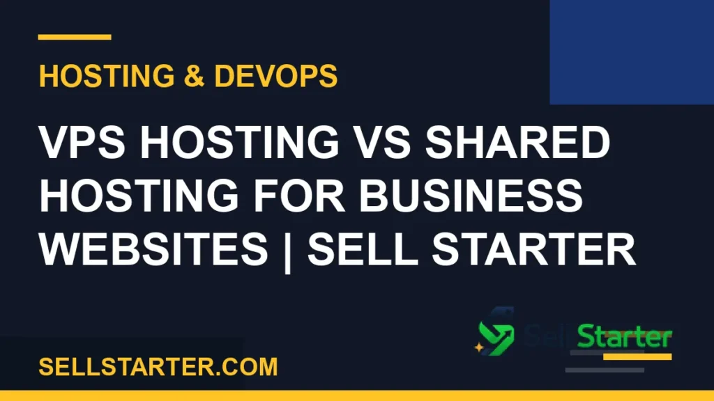 vps hosting vs shared hosting - VPS Hosting vs Shared Hosting for Business Websites | Sell Starter | Sell Starter