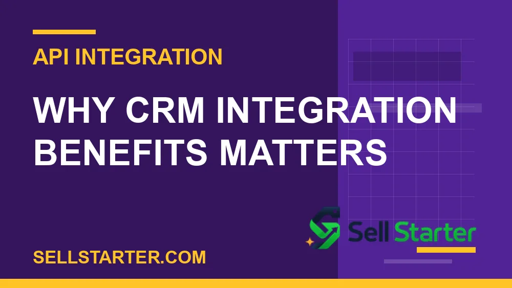 crm integration benefits - Why crm integration benefits matters | Sell Starter