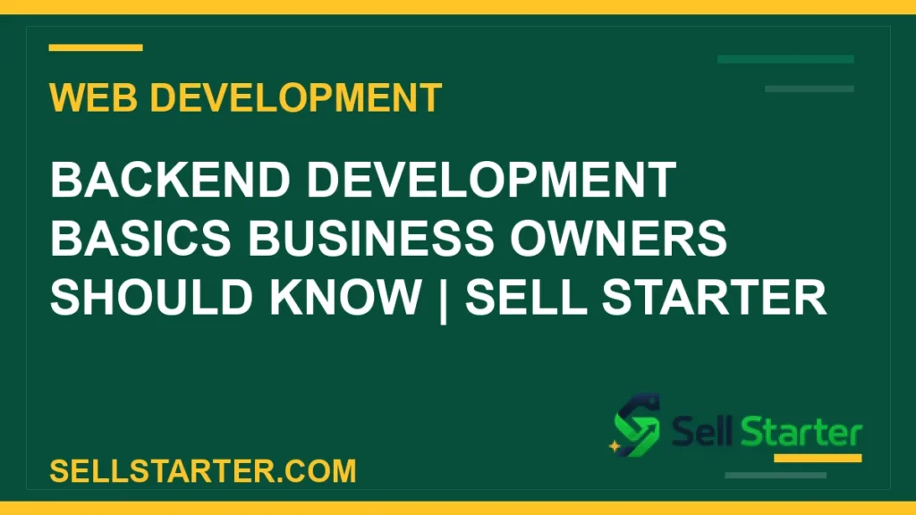 backend development basics - Backend Development Basics Business Owners Should Know | Sell Starter | Sell Starter