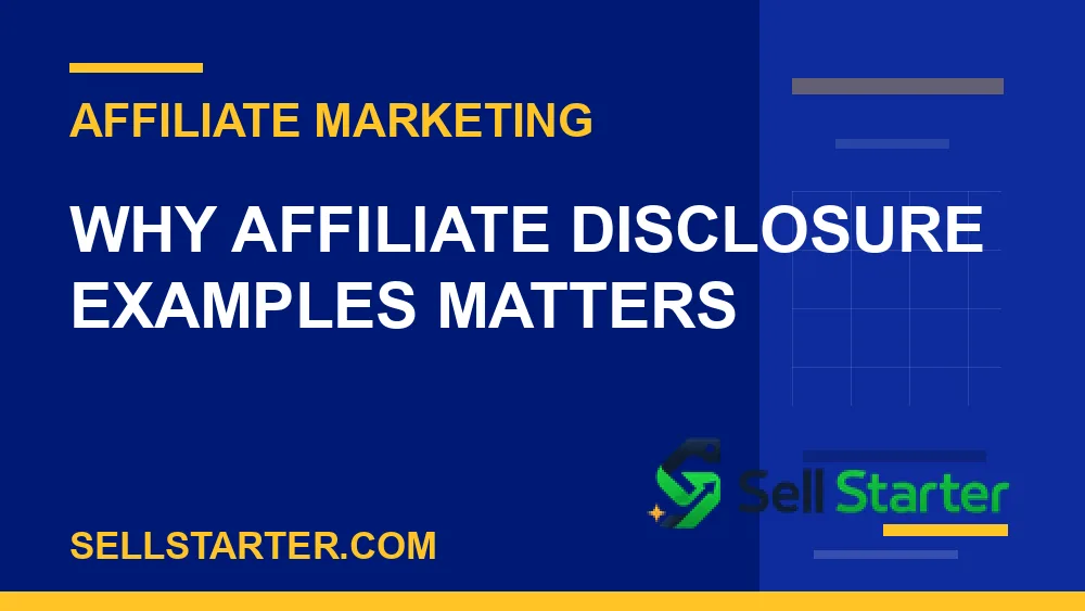 affiliate disclosure examples - Why affiliate disclosure examples matters | Sell Starter