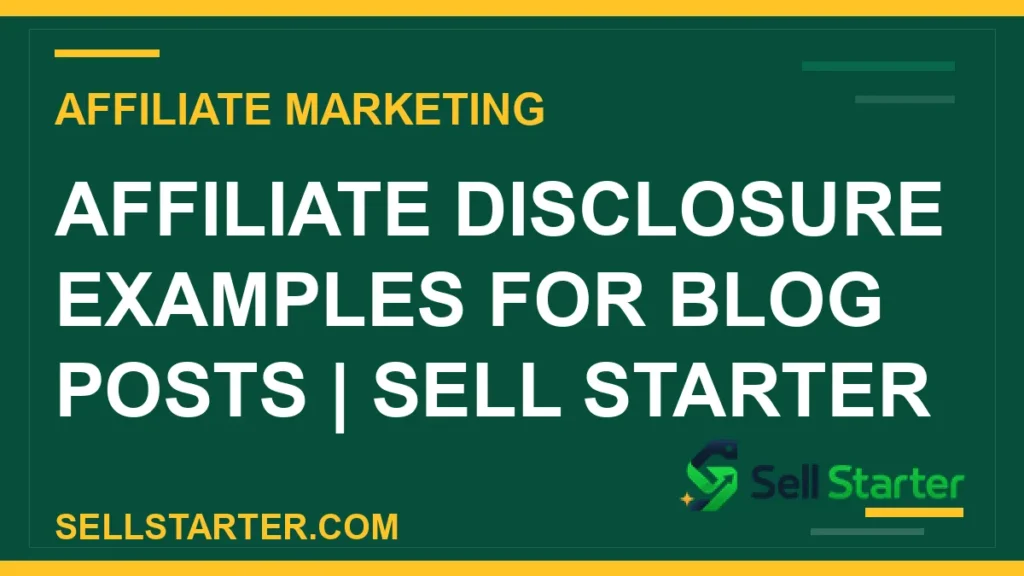 affiliate disclosure examples - Affiliate Disclosure Examples for Blog Posts | Sell Starter | Sell Starter