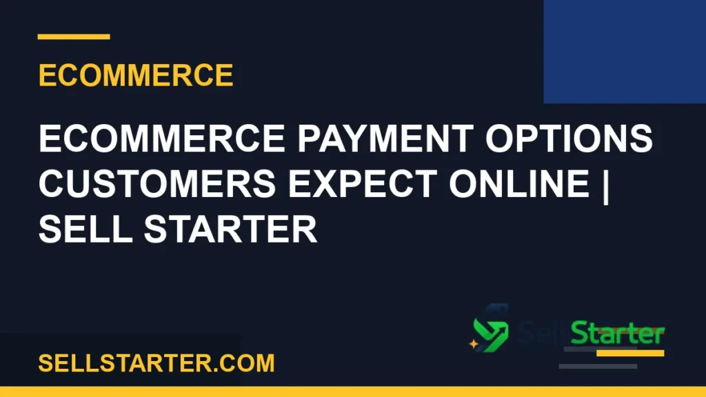 ecommerce payment options - Ecommerce Payment Options Customers Expect Online | Sell Starter | Sell Starter