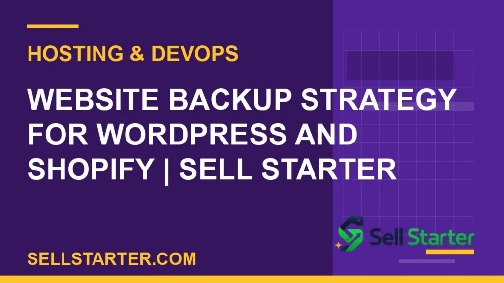 website backup strategy - Website Backup Strategy for WordPress and Shopify | Sell Starter | Sell Starter