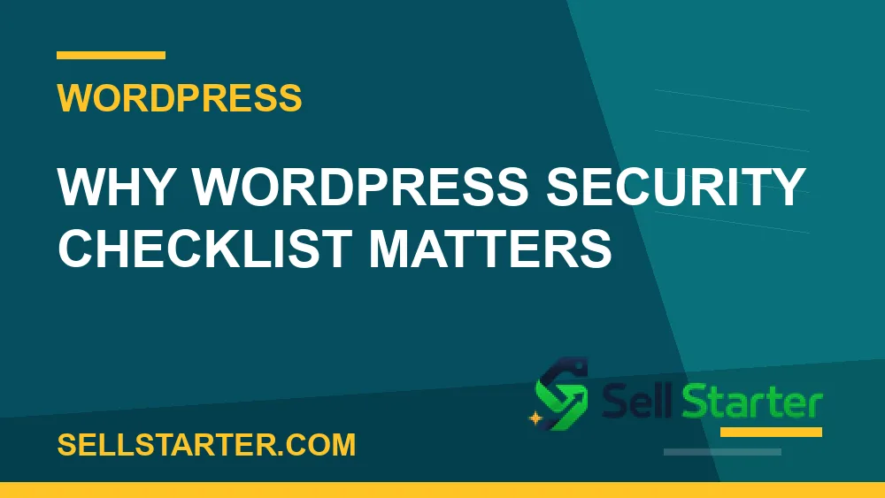 wordpress security checklist - Why wordpress security checklist matters | Sell Starter