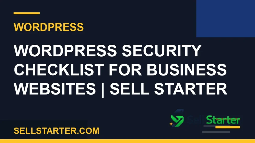 wordpress security checklist - WordPress Security Checklist for Business Websites | Sell Starter | Sell Starter