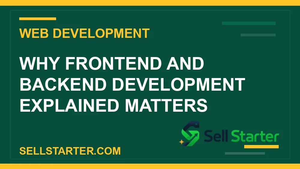 frontend and backend development explained - Why frontend and backend development explained matters | Sell Starter