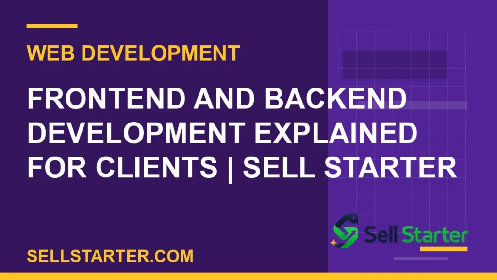 frontend and backend development explained - Frontend and Backend Development Explained for Clients | Sell Starter | Sell Starter