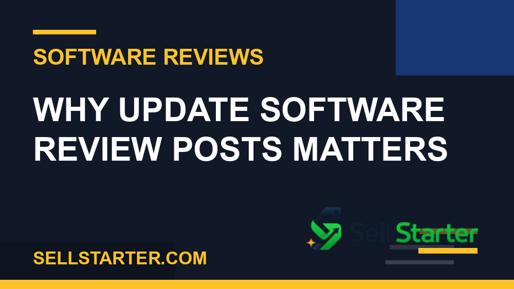 update software review posts - Why update software review posts matters | Sell Starter