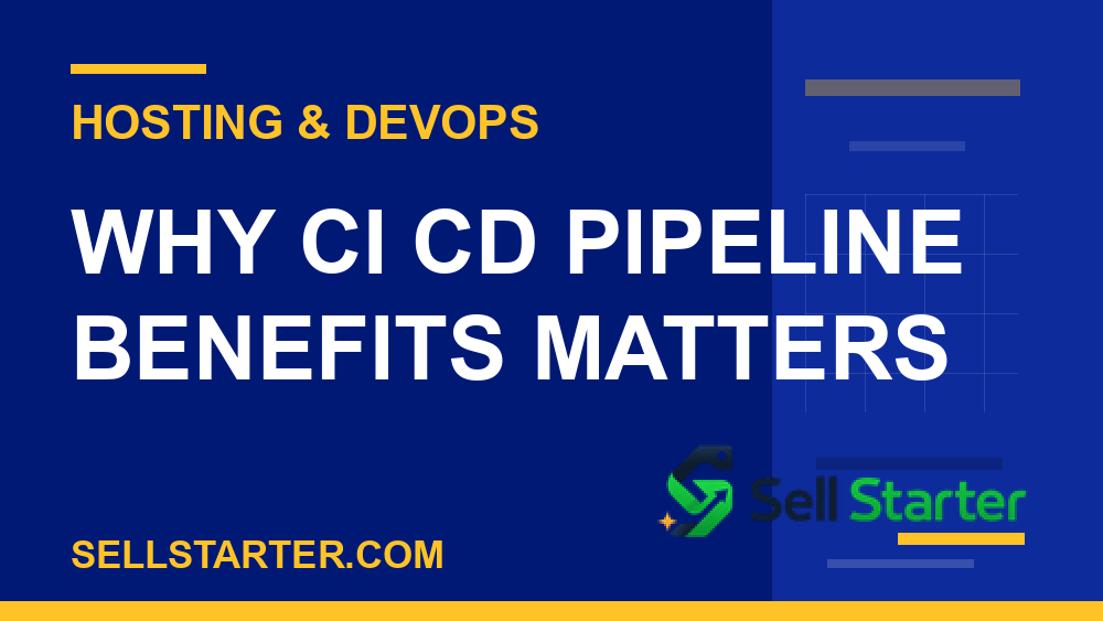ci cd pipeline benefits - Why ci cd pipeline benefits matters | Sell Starter