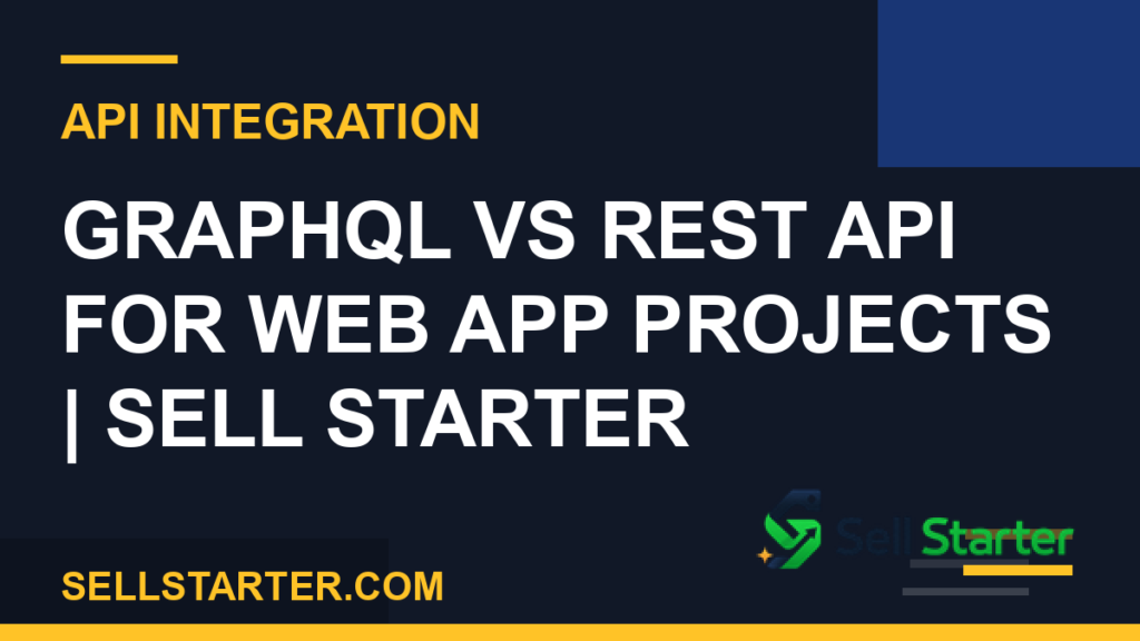 graphql vs rest api - GraphQL vs REST API for Web App Projects | Sell Starter | Sell Starter