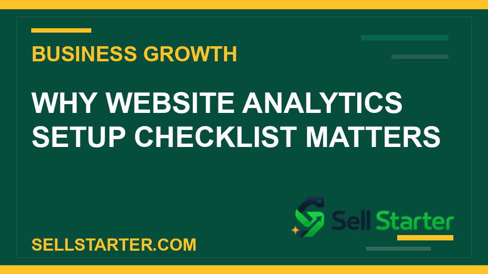 website analytics setup checklist - Why website analytics setup checklist matters | Sell Starter