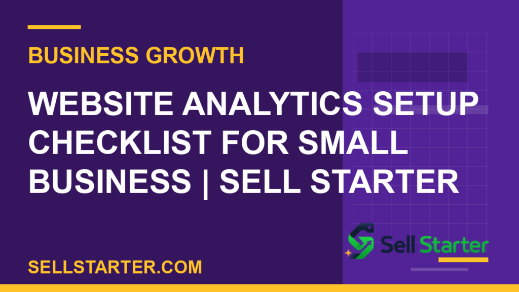 website analytics setup checklist - Website Analytics Setup Checklist for Small Business | Sell Starter | Sell Starter